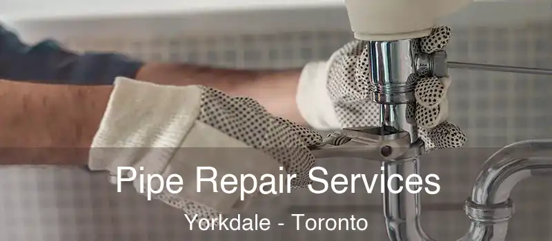 Pipe Repair Services Yorkdale - Toronto